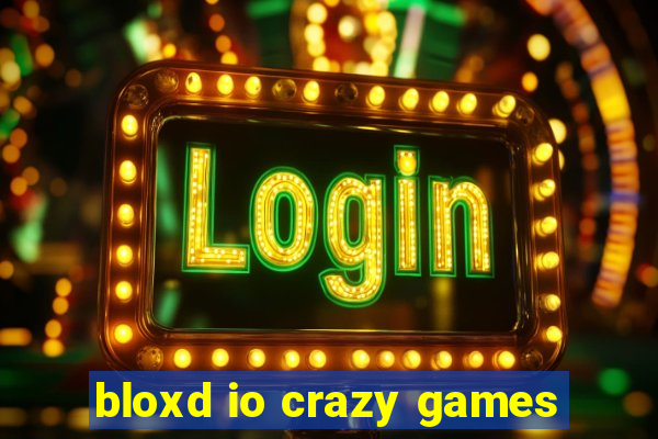 bloxd io crazy games